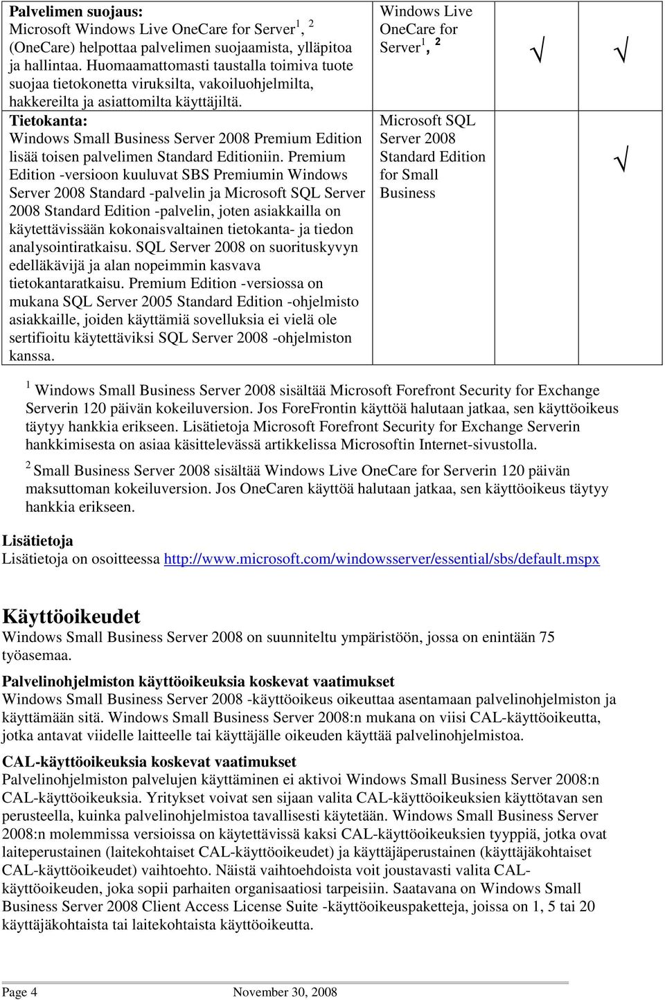 Tietokanta: Windows Small Business Server 2008 Premium lisää toisen palvelimen Standard iin.