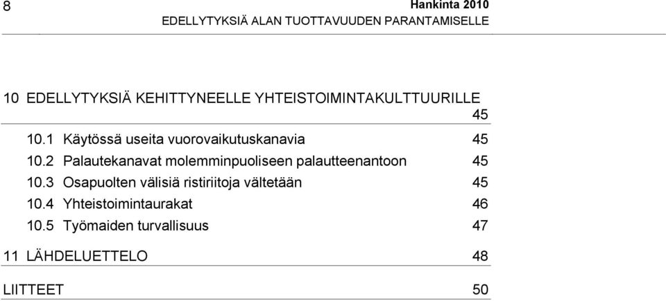 2 Palautekanavat molemminpuoliseen palautteenantoon 45 10.