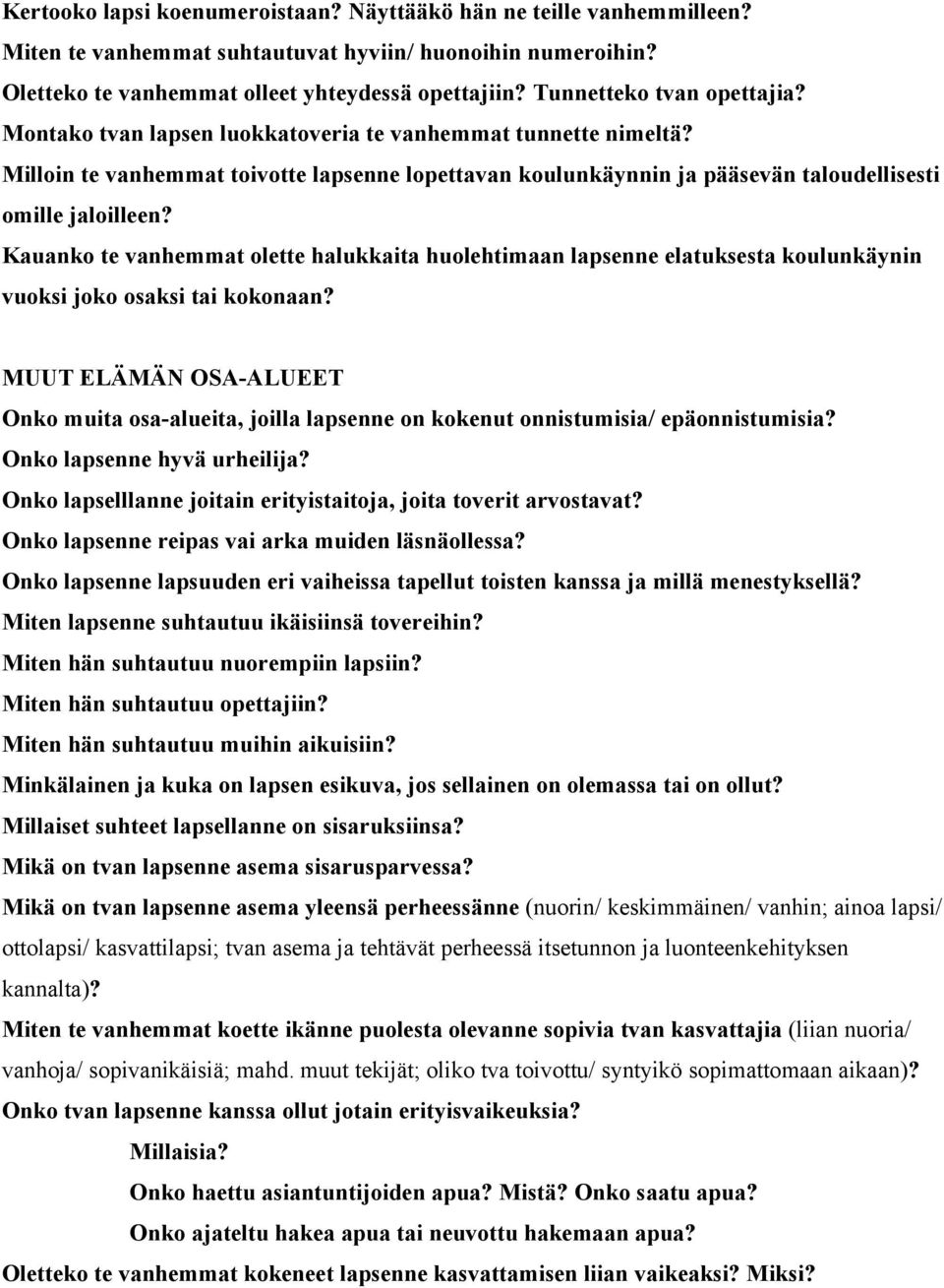 Milloin te vanhemmat toivotte lapsenne lopettavan koulunkäynnin ja pääsevän taloudellisesti omille jaloilleen?