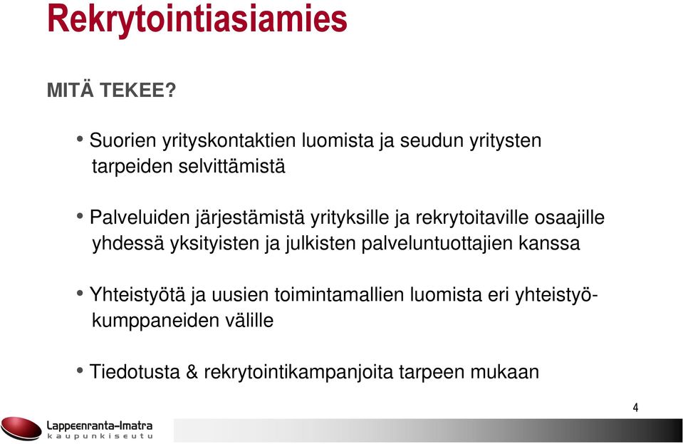 järjestämistä yrityksille ja rekrytoitaville osaajille yhdessä yksityisten ja julkisten