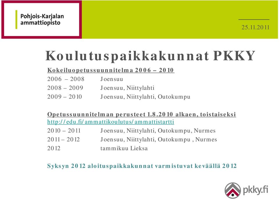 2010 alkaen, toistaiseksi http://edu.