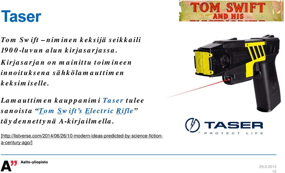 Lamauttimen kauppanimi Taser tulee sanoista Tom Swift s Electric Rifle täydennettynä