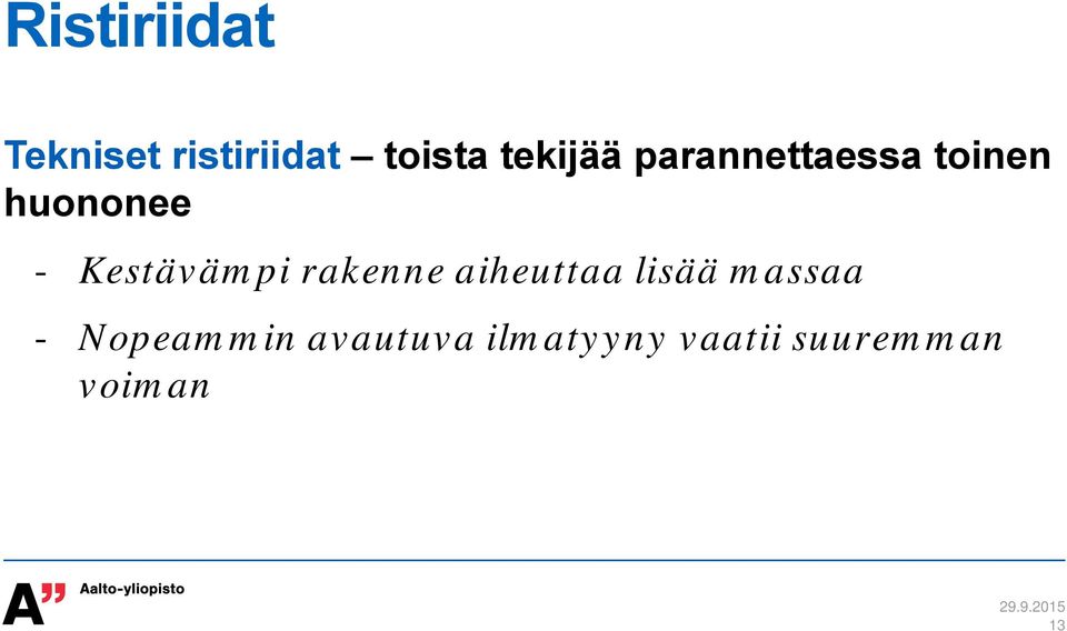 Kestävämpi rakenne aiheuttaa lisää massaa -