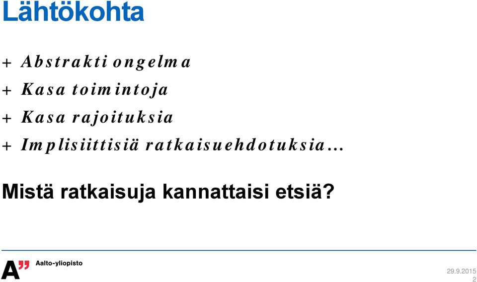 + Implisiittisiä ratkaisuehdotuksia