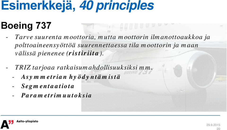 moottorin ja maan välissä pienenee (ristiriita).