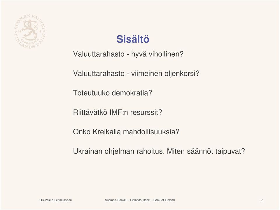 Riittävätkö IMF:n resurssit? Onko Kreikalla mahdollisuuksia?