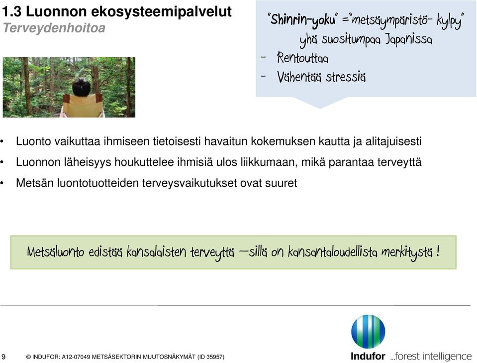 alitajuisesti Luonnon läheisyys houkuttelee ihmisiä ulos liikkumaan, mikä parantaa terveyttä Metsän