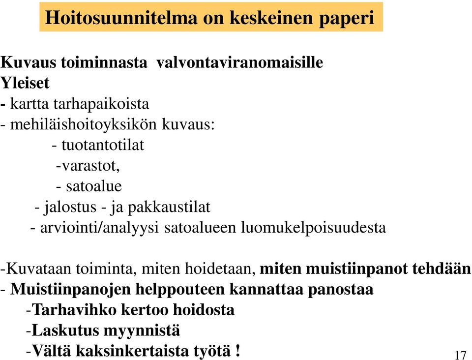 arviointi/analyysi satoalueen luomukelpoisuudesta -Kuvataan toiminta, miten hoidetaan, miten muistiinpanot