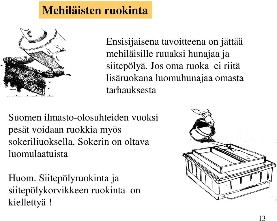 Siitepölyruokinta ja siitepölykorvikkeen ruokinta on kiellettyä!