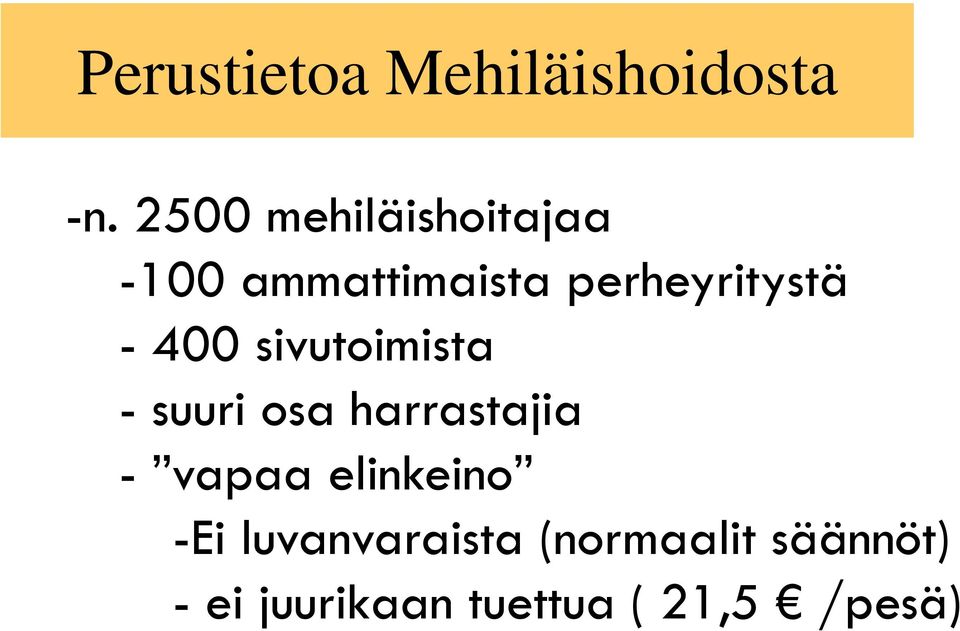 - 400 sivutoimista - suuri osa harrastajia - vapaa