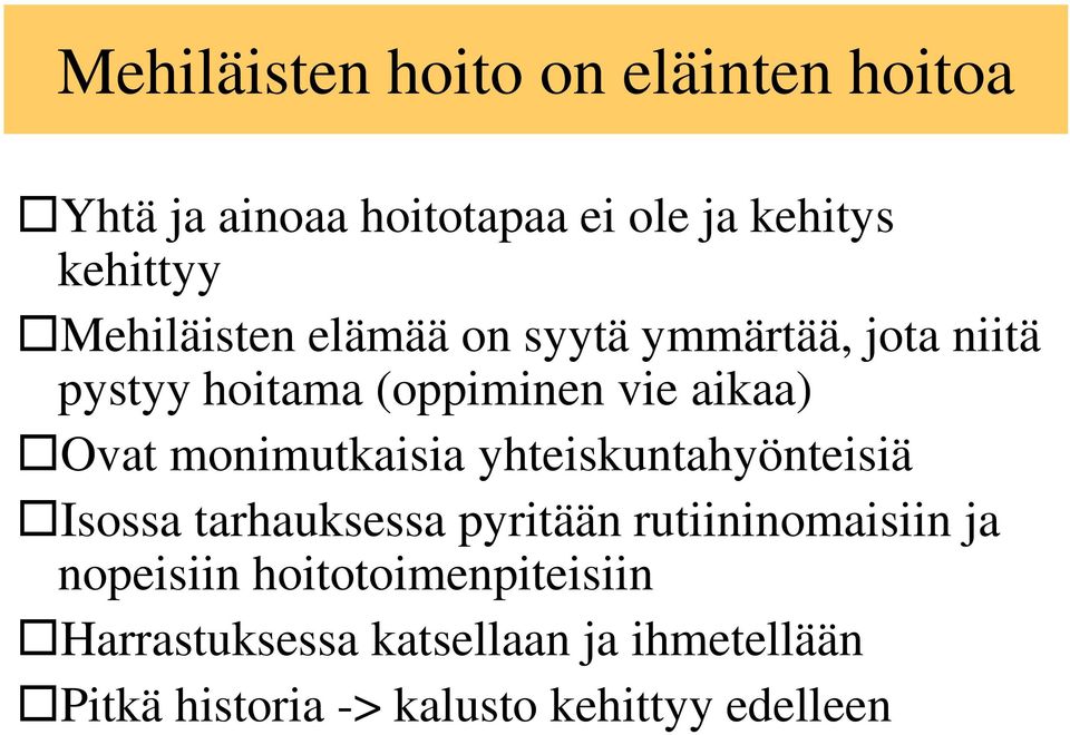 monimutkaisia yhteiskuntahyönteisiä Isossa tarhauksessa pyritään rutiininomaisiin ja nopeisiin