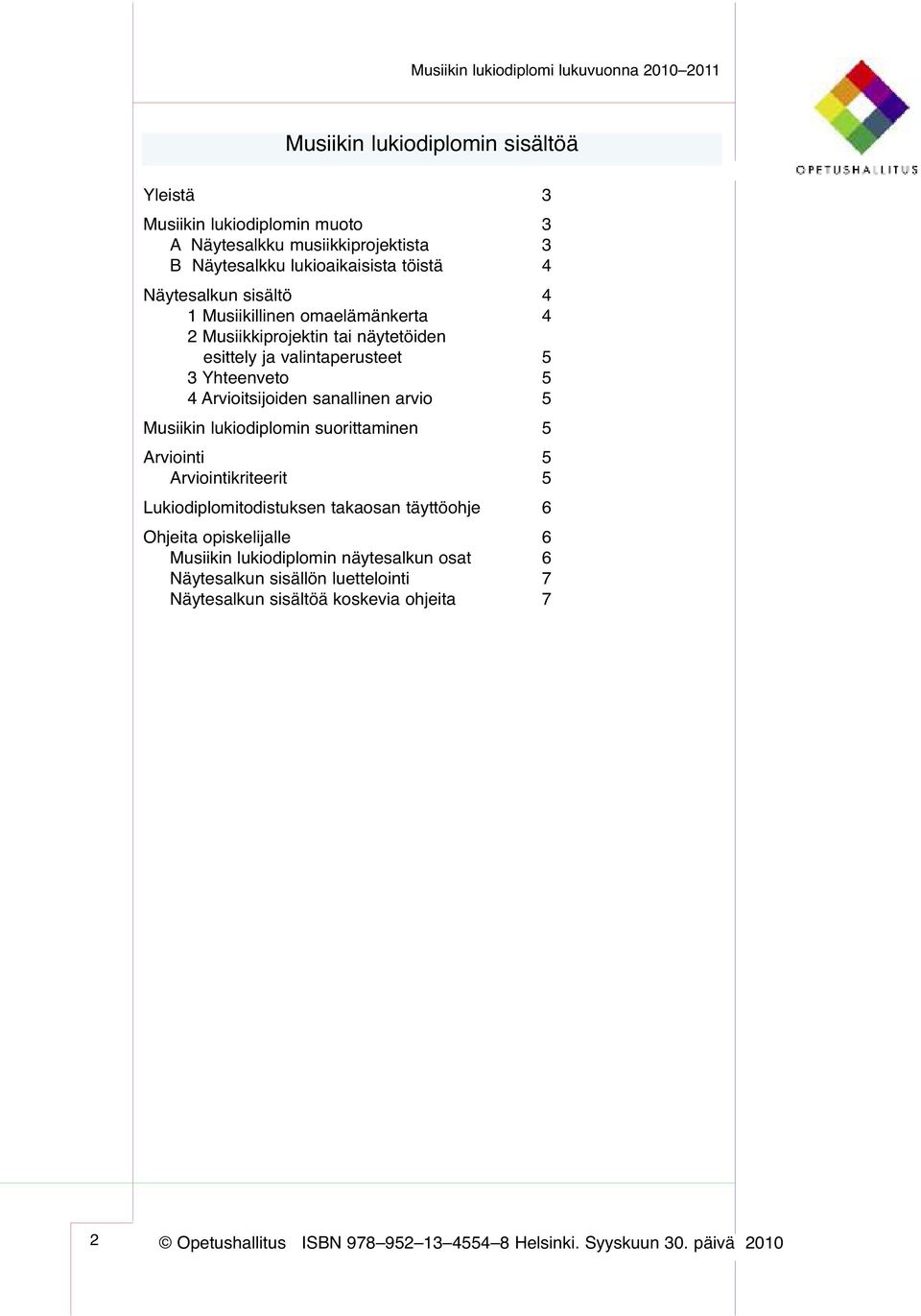 valintaperusteet 5 5 5 Musiikin lukiodiplomin suorittaminen 5 Arviointi 5 Arviointikriteerit 5 Lukiodiplomitodistuksen takaosan