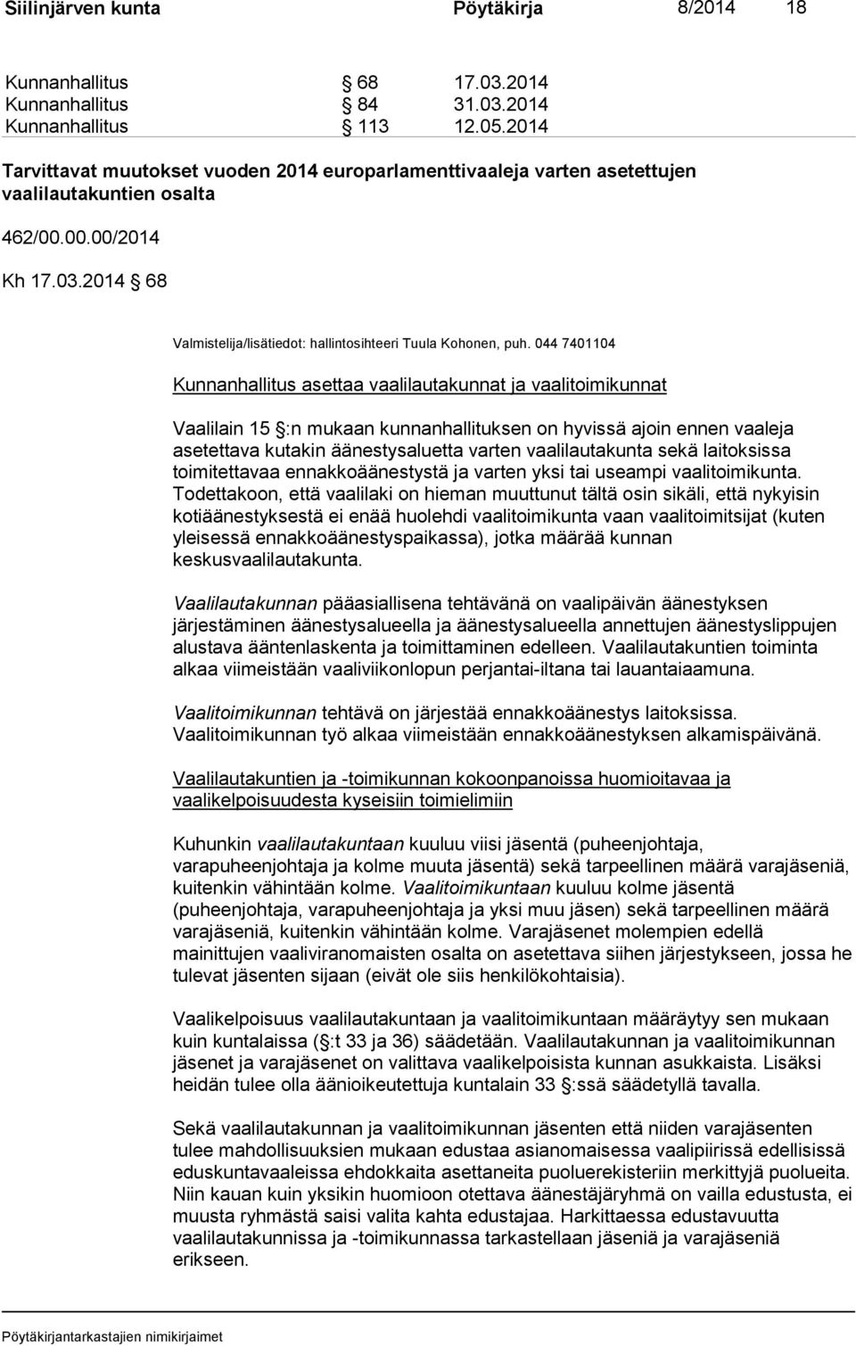 2014 68 Valmistelija/lisätiedot: hallintosihteeri Tuula Kohonen, puh.
