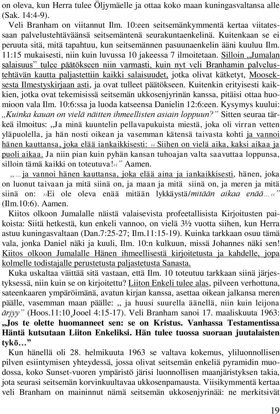 11:15 mukaisesti, niin kuin luvussa 10 jakeessa 7 ilmoitetaan.