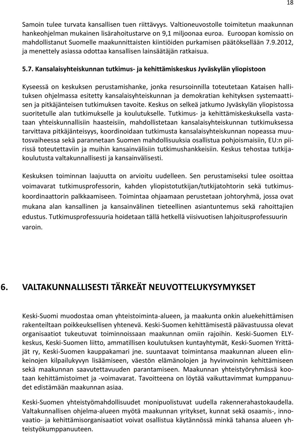 9.2012, ja menettely asiassa odottaa kansallisen lainsäätäjän ratkaisua. 5.7.