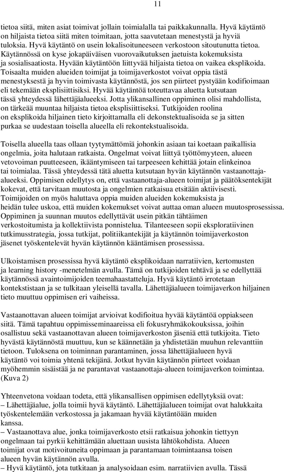 Hyvään käytäntöön liittyvää hiljaista tietoa on vaikea eksplikoida.