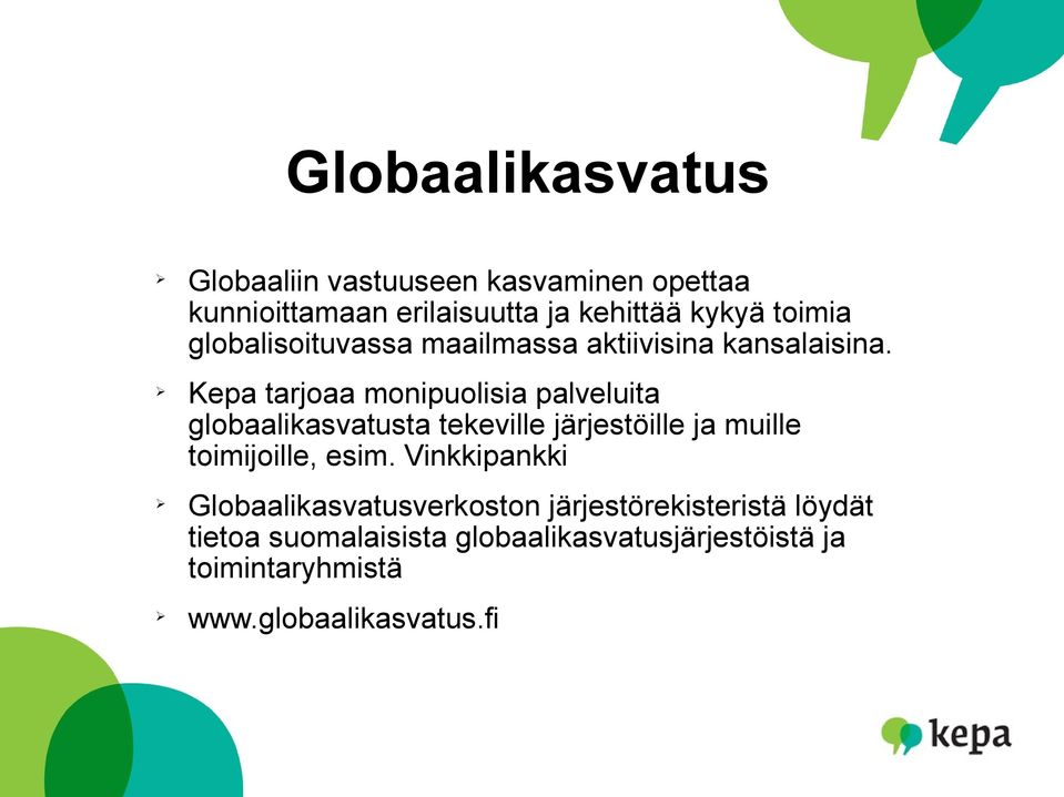 Kepa tarjoaa monipuolisia palveluita globaalikasvatusta tekeville järjestöille ja muille toimijoille, esim.