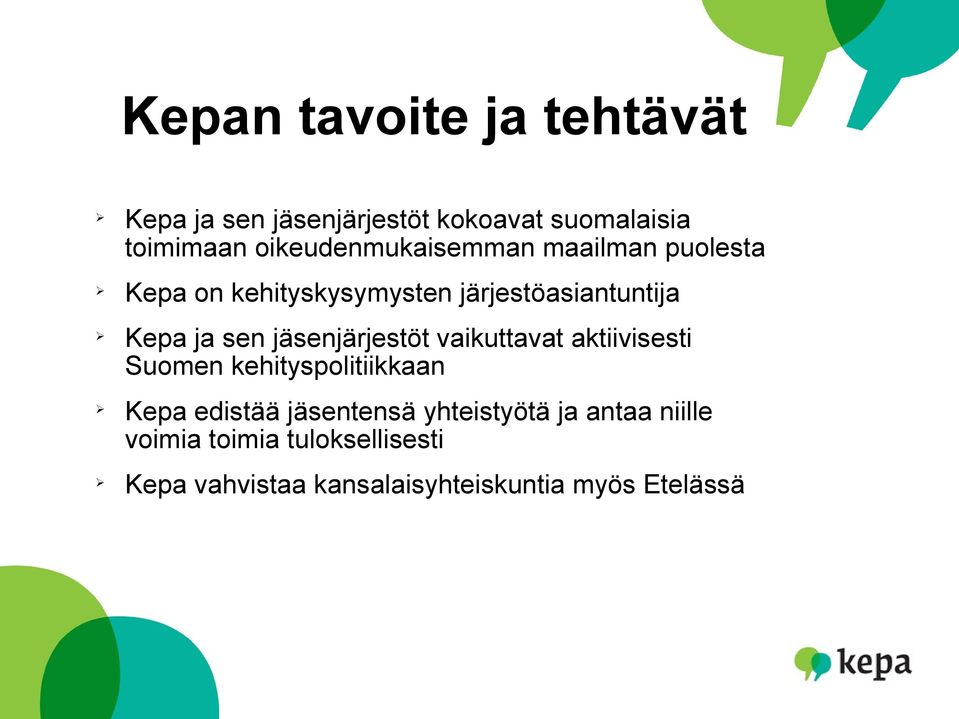sen jäsenjärjestöt vaikuttavat aktiivisesti Suomen kehityspolitiikkaan Kepa edistää jäsentensä