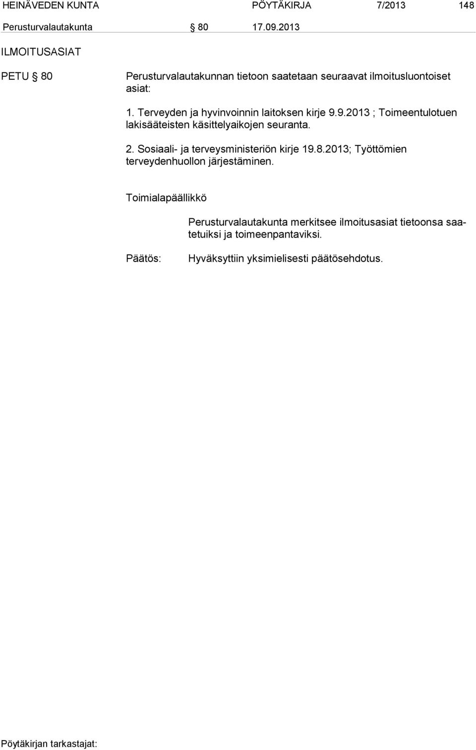 Terveyden ja hyvinvoinnin laitoksen kirje 9.9.2013 ; Toimeentulotuen lakisääteisten käsittelyaikojen seuranta. 2.