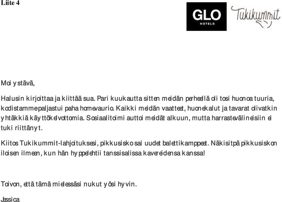 Kaikki meidän vaatteet, huonekalut ja tavarat olivatkin yhtäkkiä käyttökelvottomia.