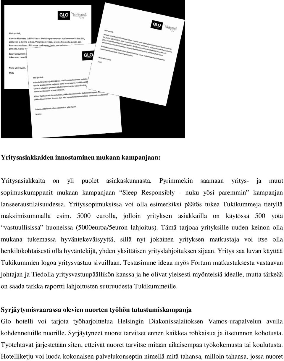 Yrityssopimuksissa voi olla esimerkiksi päätös tukea Tukikummeja tietyllä maksimisummalla esim.
