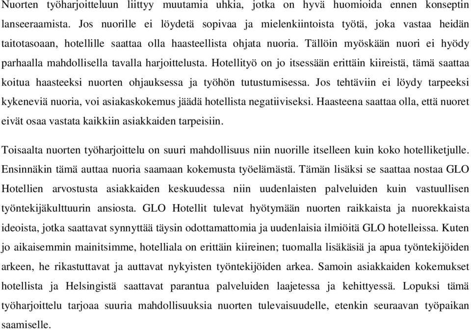 Tällöin myöskään nuori ei hyödy parhaalla mahdollisella tavalla harjoittelusta.
