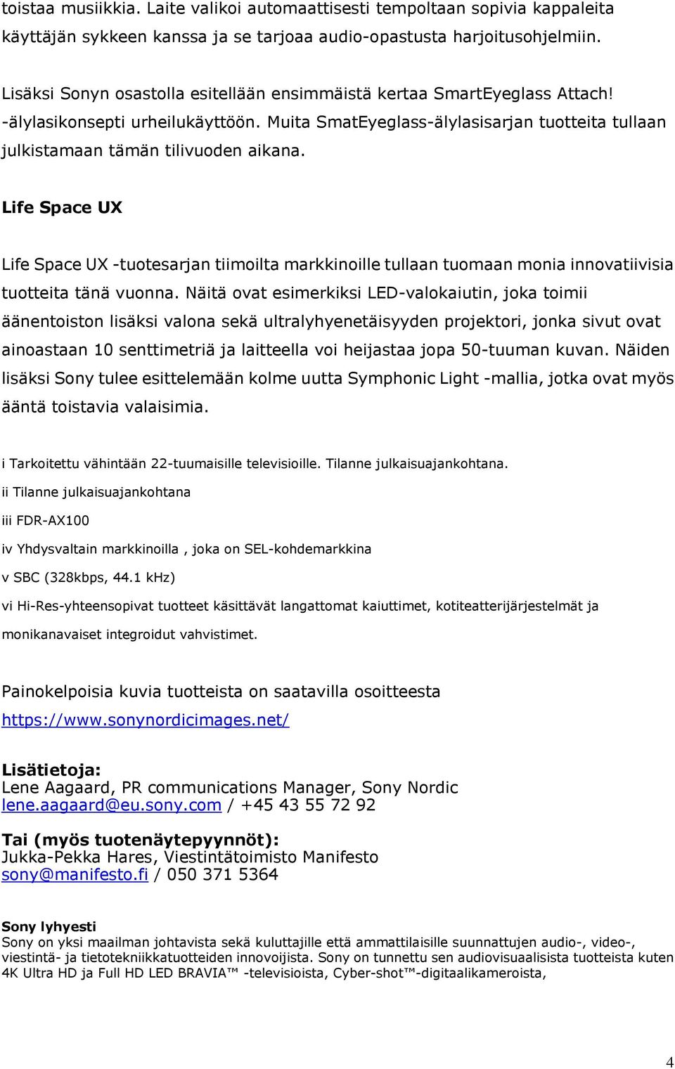 Life Space UX Life Space UX -tuotesarjan tiimoilta markkinoille tullaan tuomaan monia innovatiivisia tuotteita tänä vuonna.