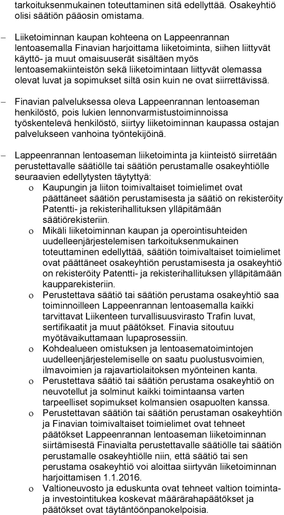 liiketoimintaan liittyvät olemassa olevat luvat ja sopimukset siltä osin kuin ne ovat siirrettävissä.