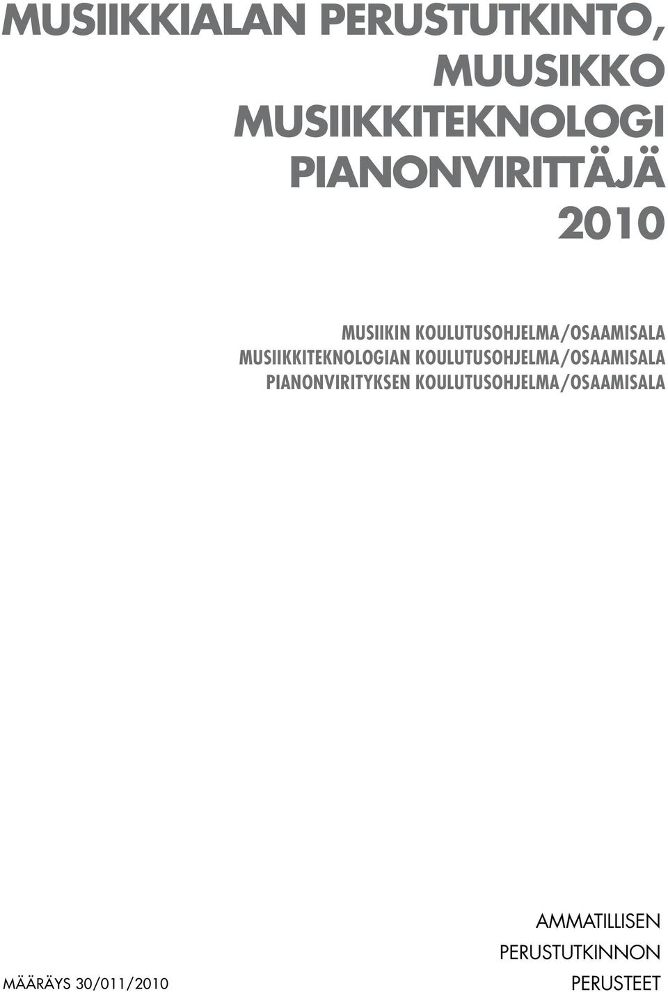 MUSIIKKITEKNOLOGIAN KOULUTUSOHJELMA/OSAAMISALA PIANONVIRITYKSEN