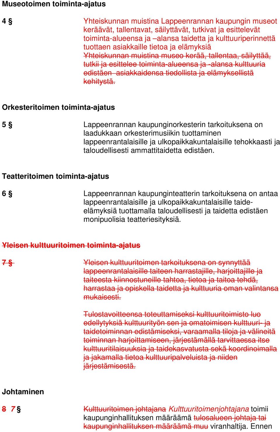 asiakkaidensa tiedollista ja elämyksellistä kehitystä.