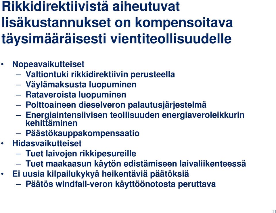 Energiaintensiivisen teollisuuden energiaveroleikkurin kehittäminen Päästökauppakompensaatio Hidasvaikutteiset Tuet laivojen