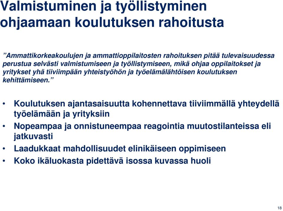 työelämälähtöisen koulutuksen kehittämiseen.