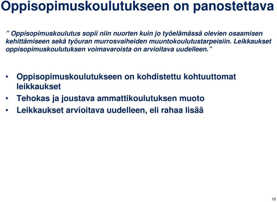 Leikkaukset oppisopimuskoulutuksen voimavaroista on arvioitava uudelleen.