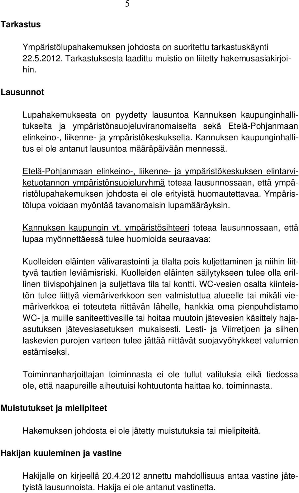 Kannuksen kaupunginhallitus ei ole antanut lausuntoa määräpäivään mennessä.