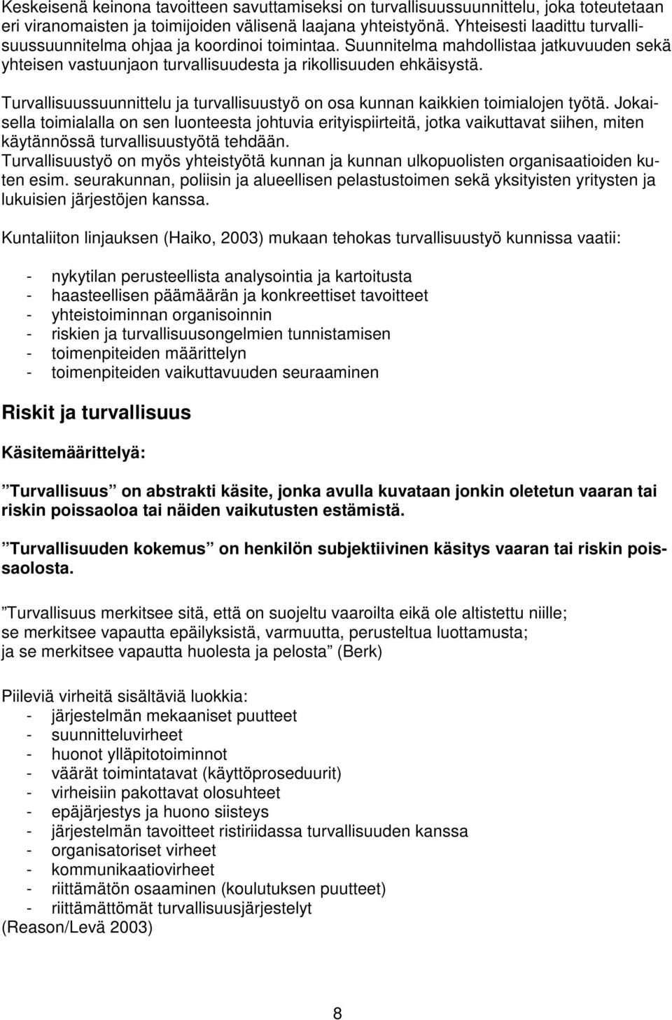 Turvallisuussuunnittelu ja turvallisuustyö on osa kunnan kaikkien toimialojen työtä.