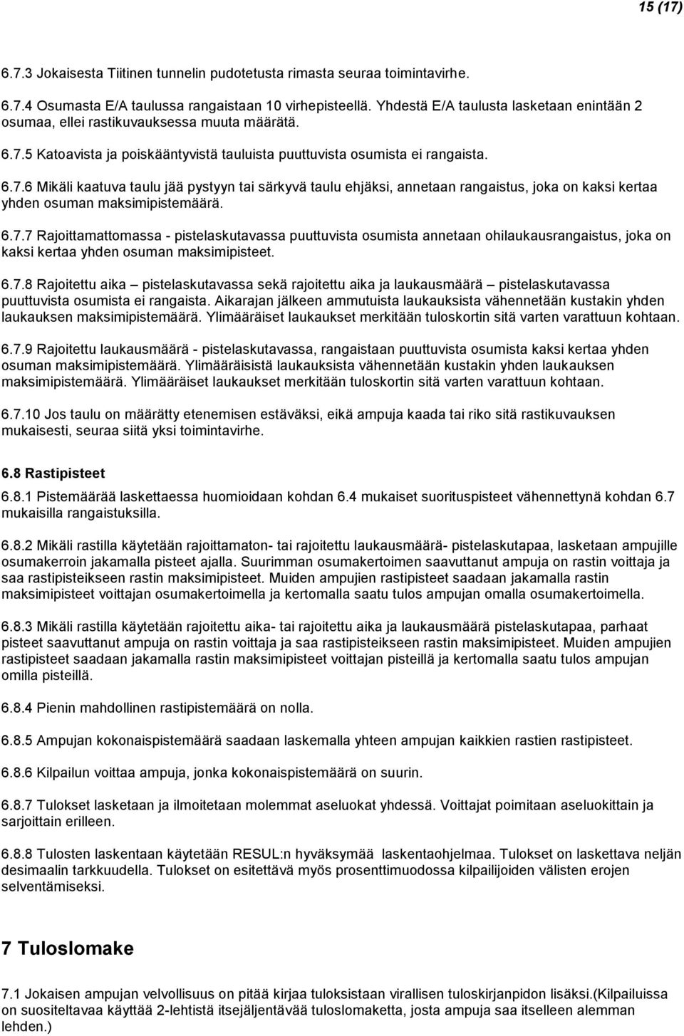 5 Katoavista ja poiskääntyvistä tauluista puuttuvista osumista ei rangaista. 6.7.