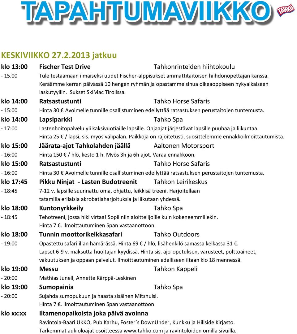 klo 17:45 Pikku Ninjat - Lasten Budotreenit Tahkon Leirikeskus - 18:45 7-12 v. lapsille suunnattu oma, ohjattu, leikkisä treeni.