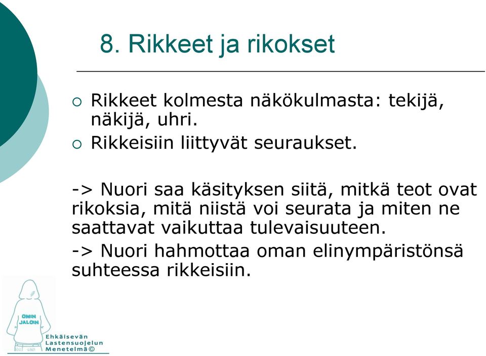 -> Nuori saa käsityksen siitä, mitkä teot ovat rikoksia, mitä niistä voi