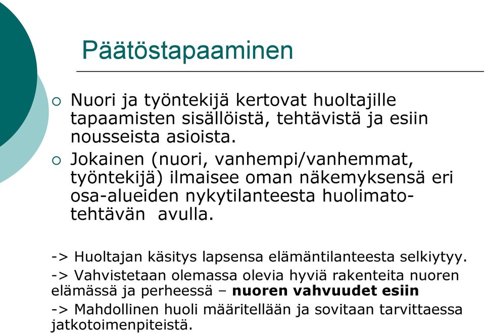 huolimatotehtävän avulla. -> Huoltajan käsitys lapsensa elämäntilanteesta selkiytyy.