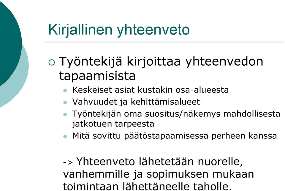 mahdollisesta jatkotuen tarpeesta Mitä sovittu päätöstapaamisessa perheen kanssa ->