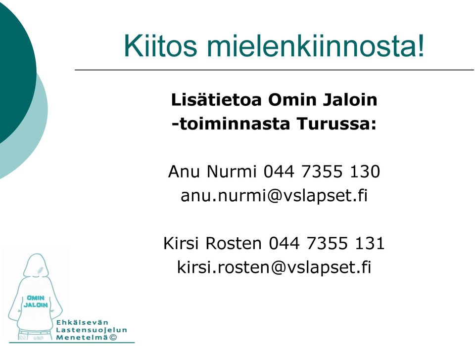 Turussa: Anu Nurmi 044 7355 130 anu.