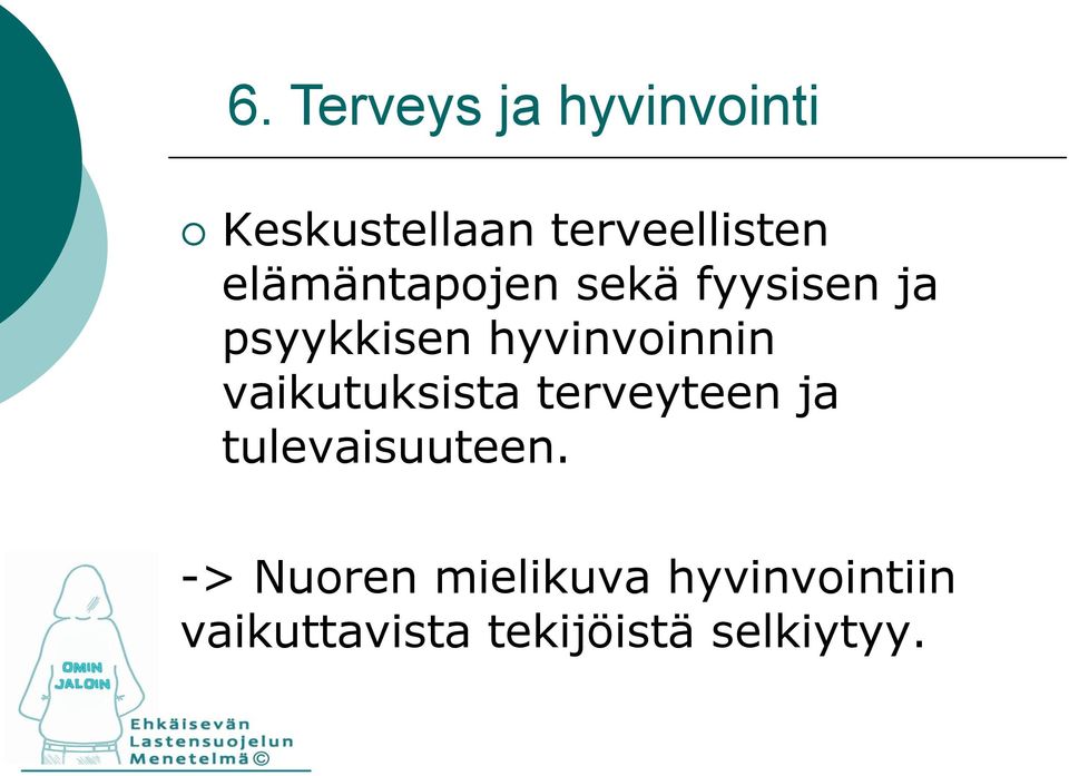 vaikutuksista terveyteen ja tulevaisuuteen.