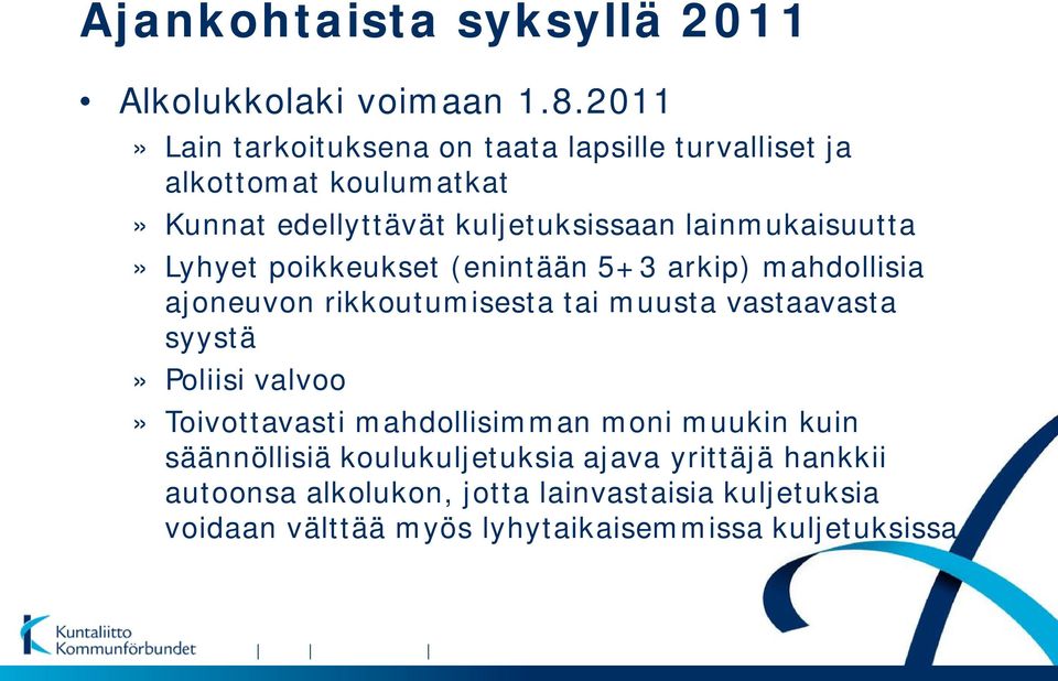 lainmukaisuutta» Lyhyet poikkeukset (enintään 5+3 arkip) mahdollisia ajoneuvon rikkoutumisesta tai muusta vastaavasta syystä»