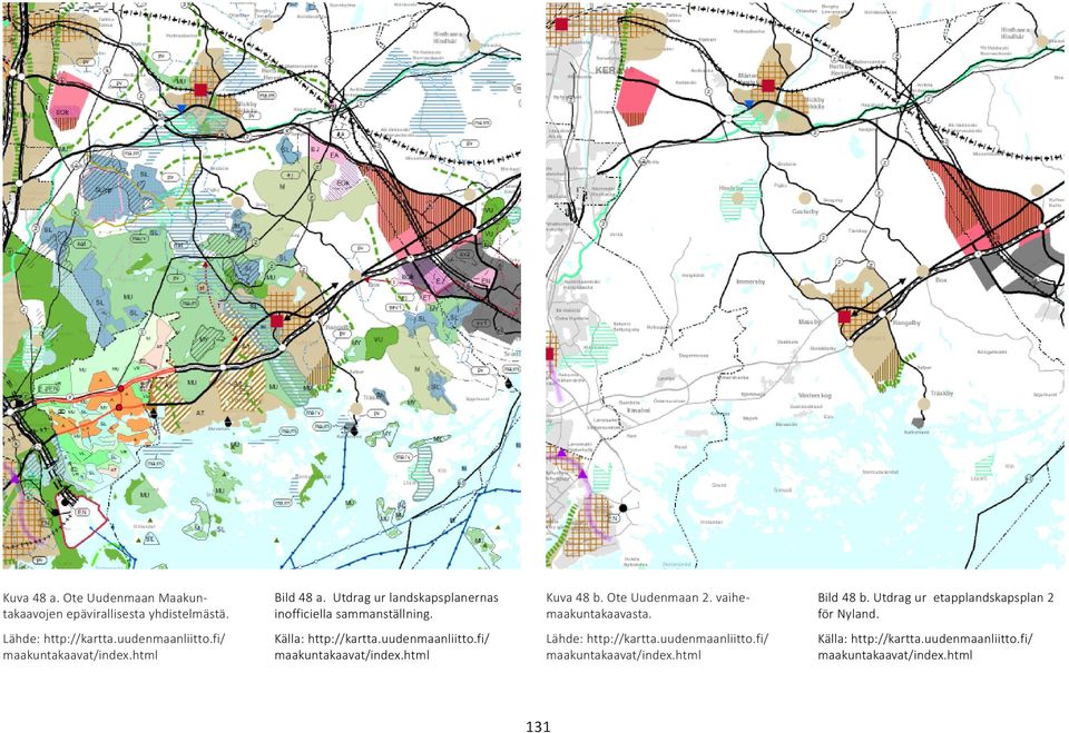 Utdrag ur etapplandskapsplan 2 för Nyland. Lähde: http://kartta.uudenmaanliitto.fi/ maakuntakaavat/index.