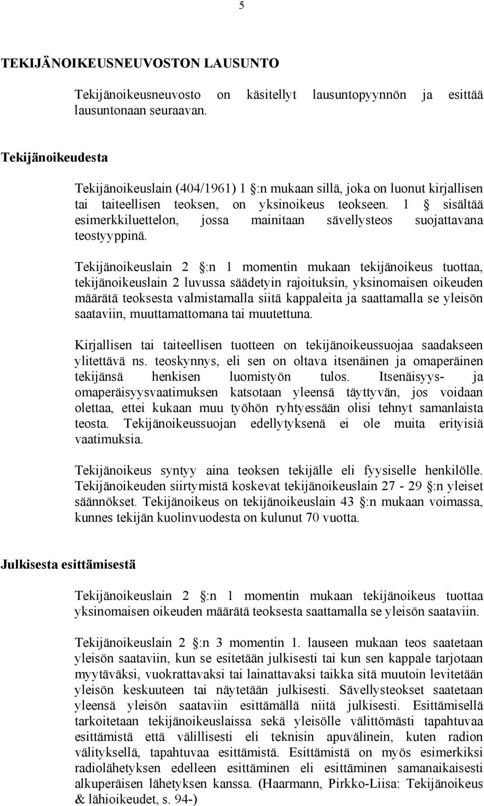 1 sisältää esimerkkiluettelon, jossa mainitaan sävellysteos suojattavana teostyyppinä.