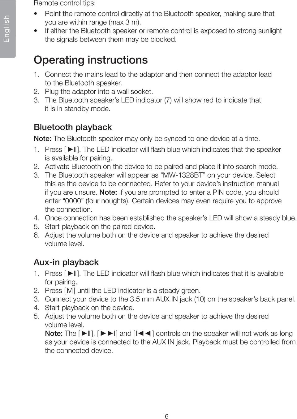 Connect the mains lead to the adaptor and then connect the adaptor lead to the Bluetooth speaker. 2. Plug the adaptor into a wall socket. 3.