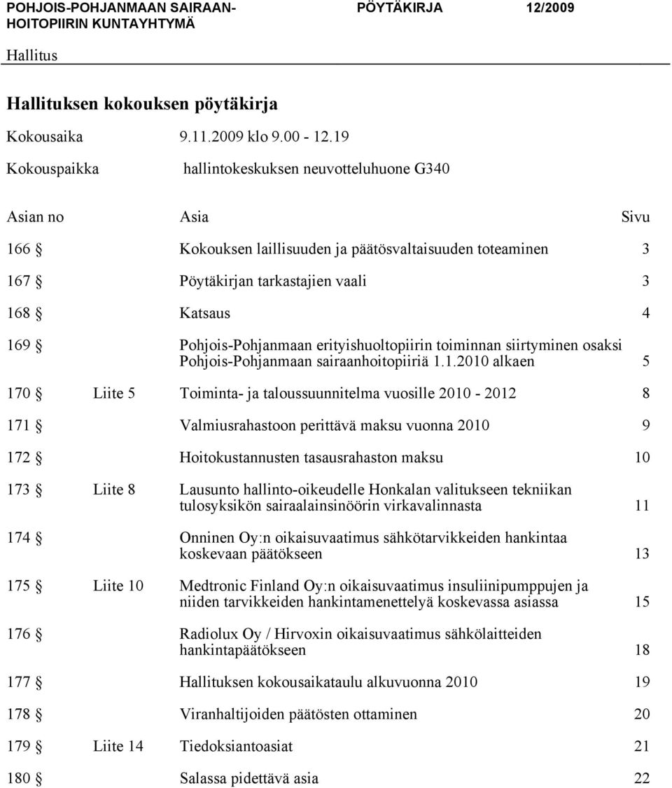 Pohjois-Pohjanmaan erityishuoltopiirin toiminnan siirtyminen osaksi Pohjois-Pohjanmaan sairaanhoitopiiriä 1.