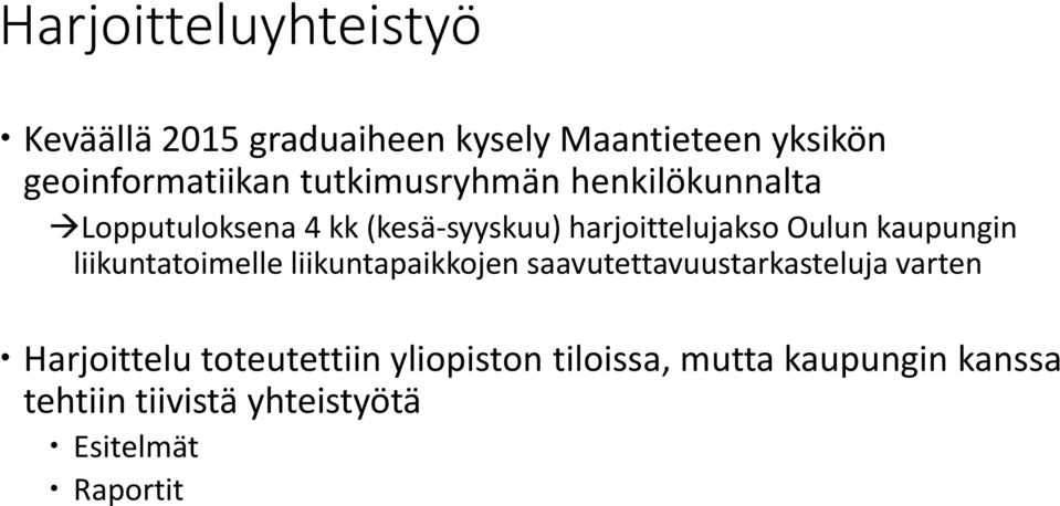 kaupungin liikuntatoimelle liikuntapaikkojen saavutettavuustarkasteluja varten Harjoittelu