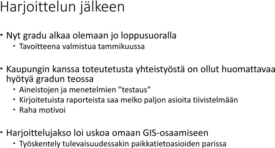 menetelmien testaus Kirjoitetuista raporteista saa melko paljon asioita tiivistelmään Raha motivoi