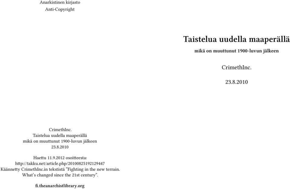9.2012 osoitteesta: http://takku.net/article.php/20100825192129447 Käännetty CrimethInc.